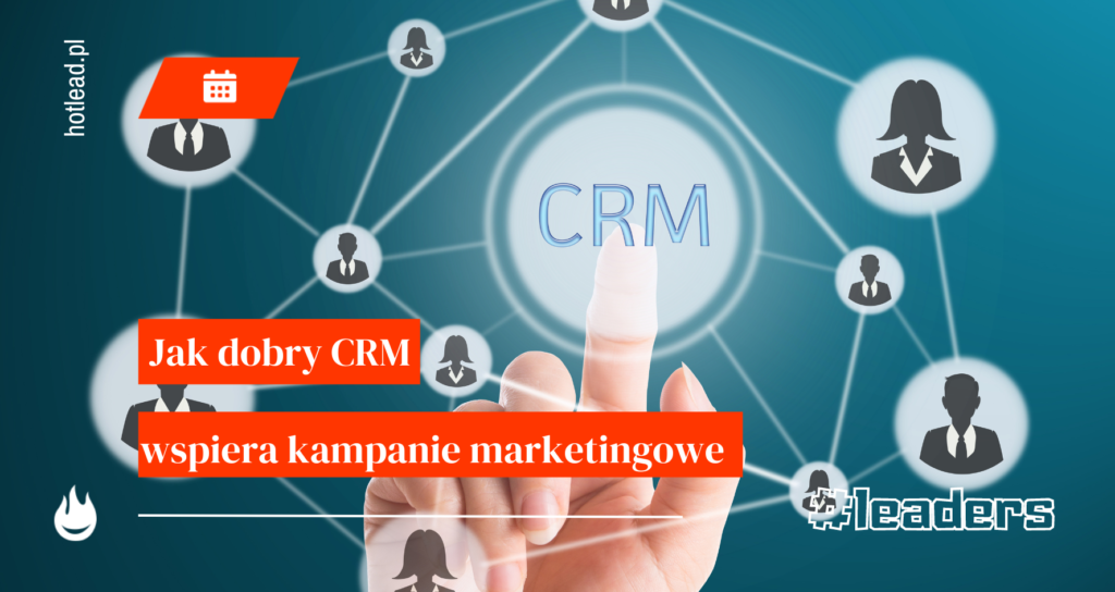 Jak CRM może wspierać kampanie marketingowe